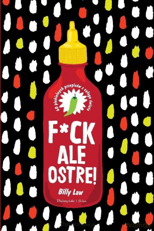 F*ck, ale ostre!. 60 piekielnych przepisów z całeg - Billy Law [KSIĄŻKA]
