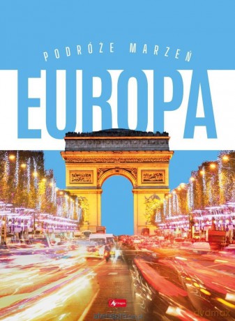 Podróże marzeń Europa [KSIĄŻKA]