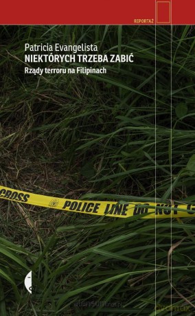 Niektórych trzeba zabić. Rządy terroru na... - Patricia Evangelista [KSIĄŻKA]