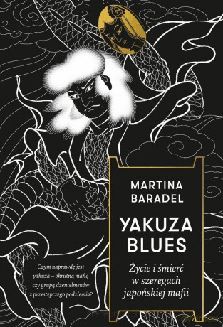 Yakuza blues. Życie i śmierć w szeregach... - Martina Baradel [KSIĄŻKA]
