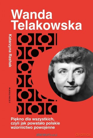 Wanda Telakowska. Królowa polskiego wzornictwa - Katarzyna Rzehak [KSIĄŻKA]