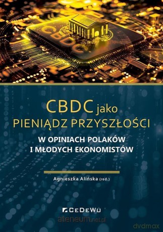 CBDC jako pieniądz przyszłości w opiniach... - red. Agnieszka Alińska [KSIĄŻKA]