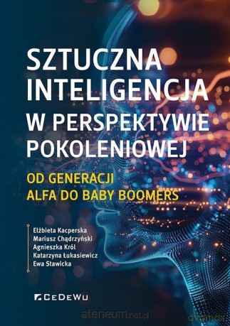Sztuczna inteligencja w perspektywie pokoleniowej [KSIĄŻKA]