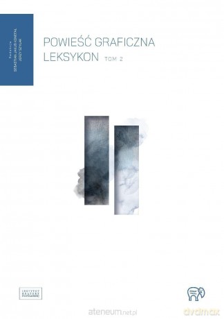 Powieść graficzna. Leksykon (Tom 2) - red. Sebastian Jakub Konefał, Jerzy Szyłak [KSIĄŻKA]