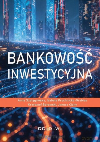 Bankowość inwestycyjna [KSIĄŻKA]