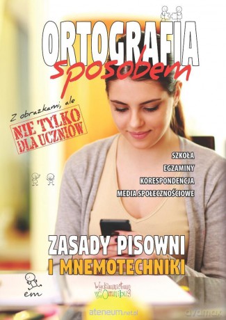 Ortografia sposobem. Zasady pisowni i mnemotechnik - Justyna Jakubczyk [KSIĄŻKA]