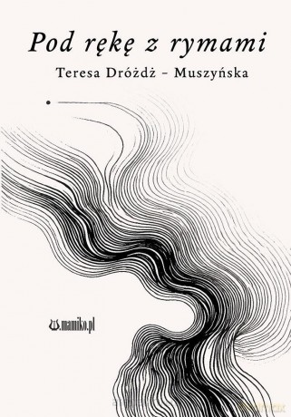 Pod rękę z rymami - Teresa Dróżdż-Muszyńska [KSIĄŻKA]