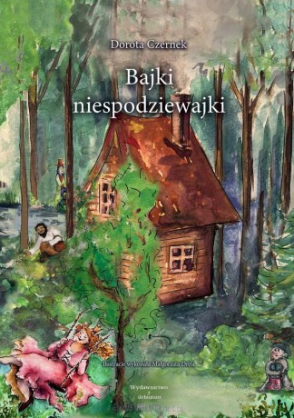 Bajki niespodziewajki - Dorota Czernek [KSIĄŻKA]