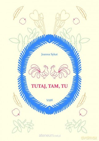 Tutaj, tam, tu - Joanna Sykat [KSIĄŻKA]