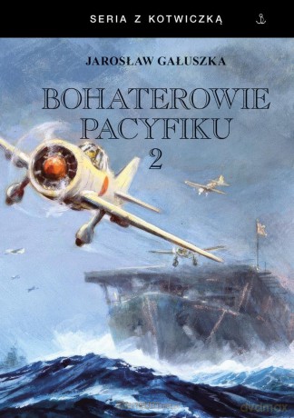 Bohaterowie Pacyfiku (Tom 2) - Jarosław Gałuszka [KSIĄŻKA]