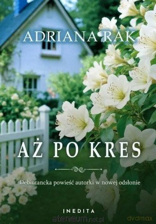 Aż po kres - Adriana Rak [KSIĄŻKA]