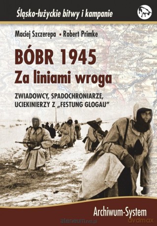 Bóbr 1945. Za liniami wroga BR - Robert Primke, Maciej Szczerepa [KSIĄŻKA]