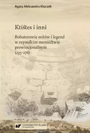Ktistes i inni. Bohaterowie mitów i legend... - Agata Aleksandra Kluczek [KSIĄŻKA]