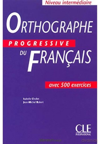 Orthographe progressive du francais... - Isabelle Chollet, Jean-Michel Robert [KSIĄŻKA]