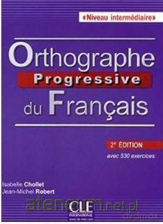 Orthographe progressive du francais 2ed... + CD - Isabelle Chollet, Jean-Michel Robert [KSIĄŻKA]
