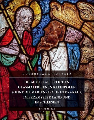 Die mittelalterlichen Glasmalereien in Kleinpolen - Dobrosława Horzela [KSIĄŻKA]