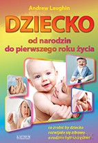 Dziecko Od Narodzin Do Pierwszego Roku Życia Dziecka - Andrew Laugin [KSIĄŻKA]