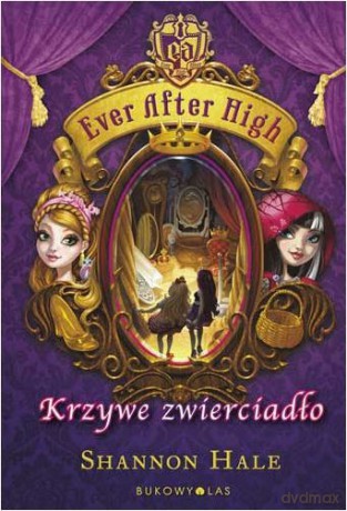 Ever After High Krzywe Zwierciadło - Shannon Hale [KSIĄŻKA]