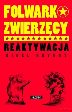 Folwark Zwierzęcy Reaktywacja - Nigel Bryant [KSIĄŻKA]