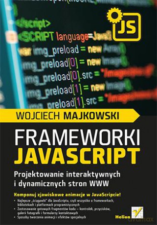 Frameworki Javascript Projektowanie Interaktywnych I Dynamicznych Stron Www - Wojciech Majkowski [KSIĄŻKA]