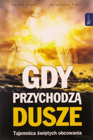 Gdy Przychodzą Dusze Tajemnica Świętych Obcowania - Henryk Bejda [KSIĄŻKA]