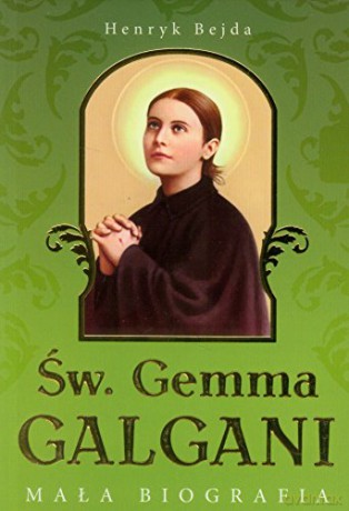 Gemma Galgani Mała Biografia - Henryk Bejda [KSIĄŻKA]