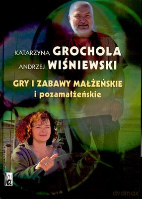 Gry I Zabawy Małżeńskie I Pozamałżeńskie TW - Katarzyna Grochola, Andrzej Wiśniewski [KSIĄŻKA]