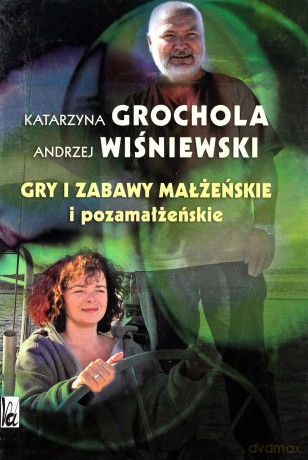 Gry I Zabawy Małżeńskie I Pozamałżeńskie TW - Katarzyna Grochola, Andrzej Wiśniewski [KSIĄŻKA]