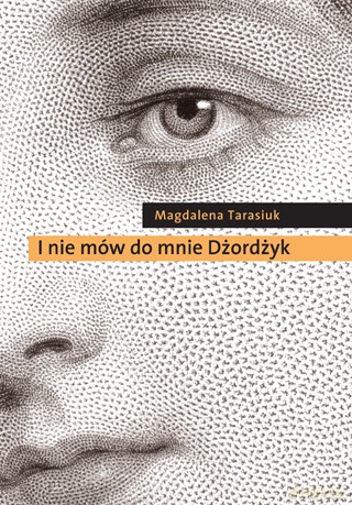 I Nie Mów Do Mnie Dżordżyk TW - Magdalena Tarasiuk [KSIĄŻKA]