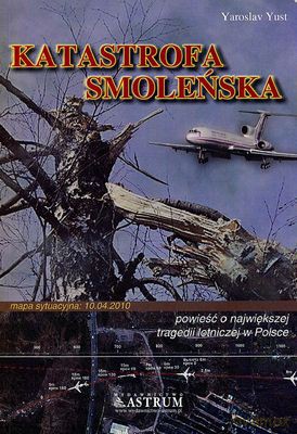Katastrofa Smoleńska Powieść O Największej Tragedii Lotniczej W Polsce - Yaroslav Yust [KSIĄŻKA]