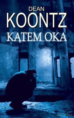 Kątem Oka - Dean Koontz [KSIĄŻKA]