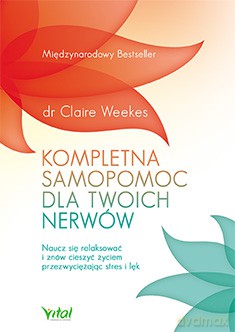 Kompletna Samopomoc Dla Twoich Nerwów - Claire Weekes [KSIĄŻKA]
