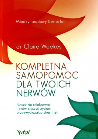 Kompletna Samopomoc Dla Twoich Nerwów - Claire Weekes [KSIĄŻKA]