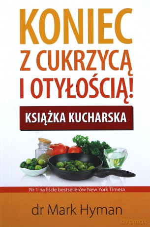 Koniec Z Cukrzycą I Otyłością Książka Kucharska - Mark Hayman [KSIĄŻKA]