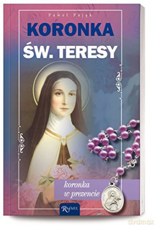 Koronka Do Św Teresy - Paweł Pająk [KSIĄŻKA]