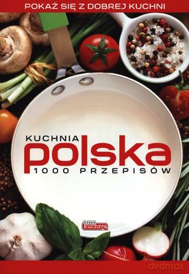 Kuchnia Polska 1000 Przepisów [KSIĄŻKA]