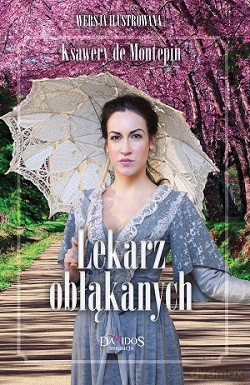 Lekarz Obłąkanych Tom 1 - Ksawery De Montepin [KSIĄŻKA]