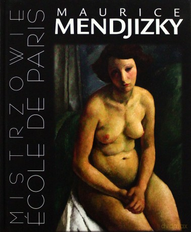 Maurice Mendjizky Ecole De Paris TW - Artur Winiarski [KSIĄŻKA]