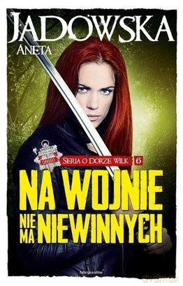 Na Wojnie Nie Ma Niewinnych - Aneta Jadowska [KSIĄŻKA]