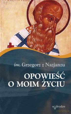 Opowieść O Moim Życiu - Grzegorz Z Nazjanzu [KSIĄŻKA]