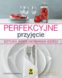 Perfekcyjne Przyjęcie Sztuka Podejmowania Gości - Elisabeth Bonneau [KSIĄŻKA]