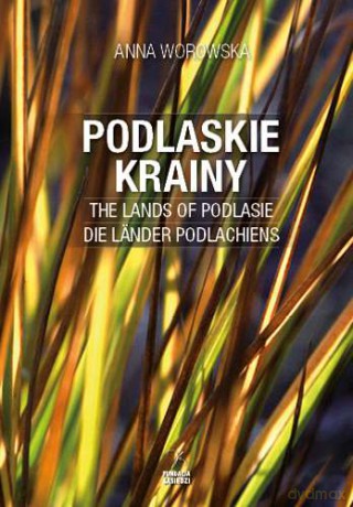 Podlaskie Krainy TW - Anna Worowska [KSIĄŻKA]