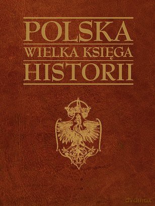 Polska Wielka Księga Historii TW [KSIĄŻKA]