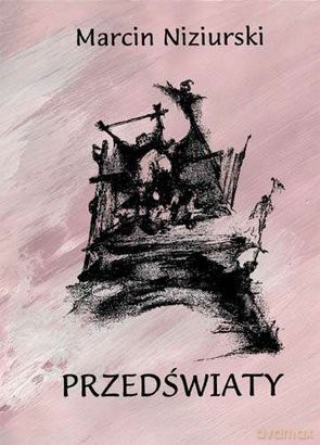 Przedświaty - Marcin Niziurski [KSIĄŻKA]