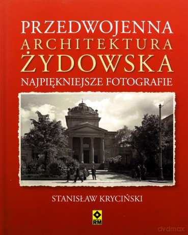 Przedwojenna Architektura Żydowska Najpiękniejsze Fotografie TW - Stanisław Kryciński [KSIĄŻKA]