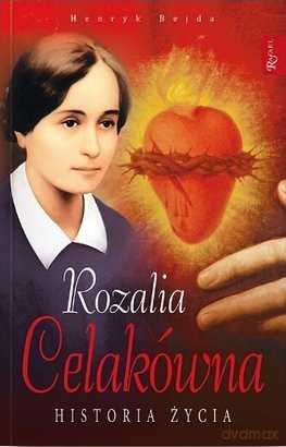 Rozalia Celakówna Historia Życia - Henryk Bejda [KSIĄŻKA]