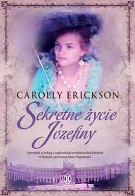 Sekretne Życie Józefiny Wyd. Kieszonkowe - Carolly Erickson [KSIĄŻKA]
