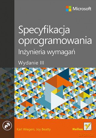 Specyfikacja Oprogramowania Inżynieria Wymagań - Karl E Wiegers, Joy Beatty [KSIĄŻKA]
