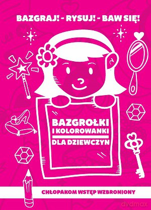 Świat Dziewczynek Bazgrołki I Kolorowanki [KSIĄŻKA]