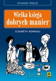Wielka Księga Dobrych Manier Wyd. 3 - Elisabeth Bonneau [KSIĄŻKA]